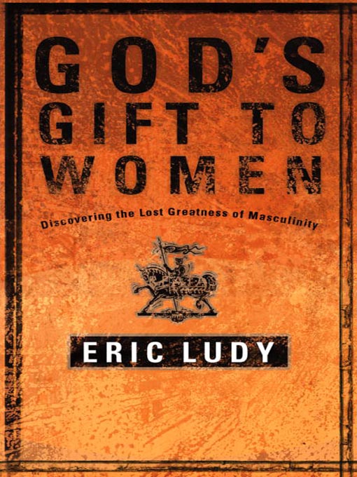 Title details for God's Gift to Women by Eric Ludy - Available